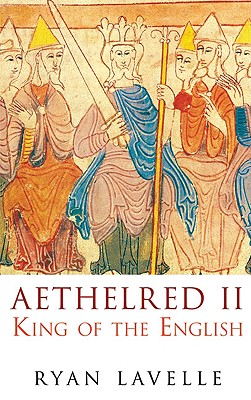 Aethelred II: King of the English - Lavelle, Ryan
