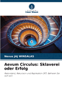 Aevum Circulus: Sklaverei oder Erfolg