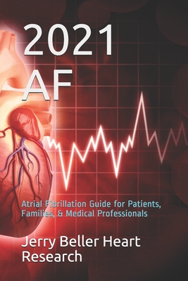 AF: Atrial Fibrillation Guide for Patients, Families, & Medical Professionals - Beller, Jerry, and Heart, Beller