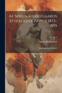 Af Sren Kierkegaards Efterladte Papier 1833-1855: Med Indledende Notiser; Volume 4