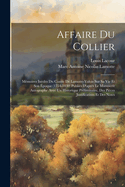 Affaire Du Collier: Memoires Inedits Du Comte de Lamotte-Valois Sur Sa Vie Et Son Epoque, 1754-1830 (1858)