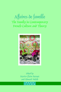 Affaires de Famille: The Family in Contemporary French Culture and Theory