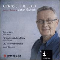 Affairs of the Heart: Music of Marjan Mozetich - Christopher Millard (bassoon); Diane Berthelsdorf (cello); Julia Shaw (harp); Juliette Kang (violin); Marc Destrube (violin);...