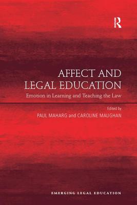 Affect and Legal Education: Emotion in Learning and Teaching the Law - Maughan, Caroline (Editor), and Maharg, Paul (Editor)