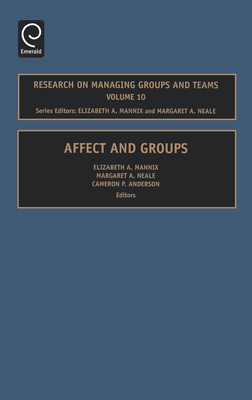 Affect & Group - Anderson, Cameron (Editor), and Wageman, R (Editor), and Mannix, Elizabeth A (Editor)