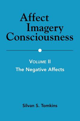 Affect Imagery Consciousness: Volume II: The Negative Affects - Tomkins, Silvan S, PhD