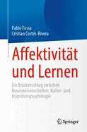 Affektivitt Und Lernen: Ein Brckenschlag Zwischen Neurowissenschaften, Kultur- Und Kognitionspsychologie