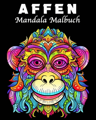 Affen Mandala Malbuch: 30 Einzigartige Affen Musters Stressmanagement und Entspannung Malbuch - Schning, Lea