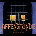 Affenstunde [Bonus Tracks] - Popol Vuh