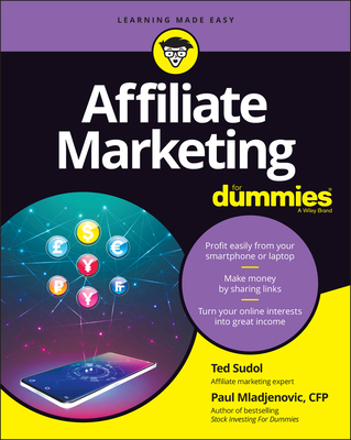 Affiliate Marketing for Dummies - Sudol, Ted, and Mladjenovic, Paul