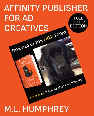 Affinity Publisher for Ad Creatives: Full-Color Edition - Humphrey, M L