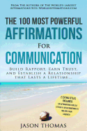 Affirmation the 100 Most Powerful Affirmations for Communication 2 Amazing Affirmative Bonus Books Included for Self Esteem & Strength: Build Rapport, Earn Trust, and Establish a Relationship That Lasts a Lifetime