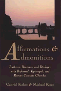 Affirmations and Admonitions: Lutheran Decisions and Dialogue with Reformed, Episcopal, and Roman Catholic Churches
