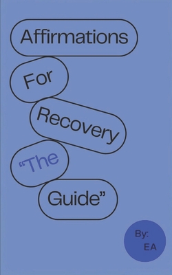 Affirmations For Recovery the Guide - Cassandra Mitchell, Loyalty (Editor), and Allen, Erick, Sr.