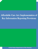 Affordable Care Act: Implementation of Key Information Reporting Provisions