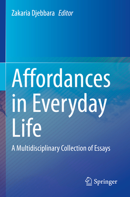 Affordances in Everyday Life: A Multidisciplinary Collection of Essays - Djebbara, Zakaria (Editor)