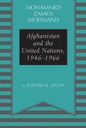 Afghanistan and the United Nations, 1946-1966: A Political Study