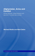 Afghanistan, Arms and Conflict: Armed Groups, Disarmament and Security in a Post-War Society