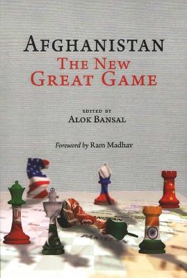 Afghanistan: The New Great Game - Bansal, Alok
