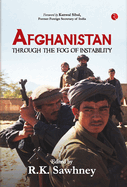 Afghanistan: Through the Fog of Instability