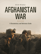 Afghanistan War: A Documentary and Reference Guide