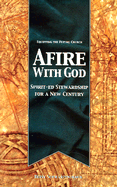 Afire with God: Spirit-Ed Stewardship for a New Century - Schwarzentraub, Betsy