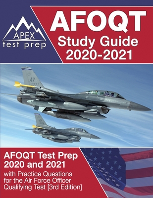 AFOQT Study Guide 2020-2021: AFOQT Test Prep 2020 and 2021 with Practice Questions for the Air Force Officer Qualifying Test [3rd Edition] - Apex Test Prep