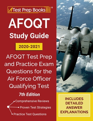 AFOQT Study Guide 2020-2021: AFOQT Test Prep and Practice Exam Questions for the Air Force Officer Qualifying Test [7th Edition] - Tpb Publishing