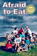 Afraid to Eat: Children and Teens in Weight Crisis - Berg, Frances M