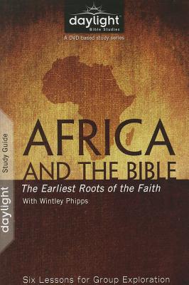 Africa and the Bible: The Earliest Roots of the Faith: Six Lessons for Group Exploration - Phipps, Wintley