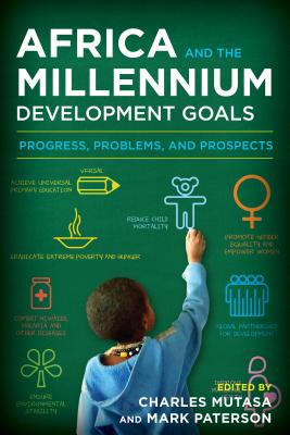 Africa and the Millennium Development Goals: Progress, Problems, and Prospects - Mutasa, Charles (Editor), and Paterson, Mark (Editor)