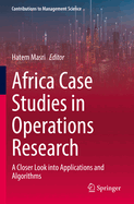 Africa Case Studies in Operations Research: A Closer Look into Applications and Algorithms