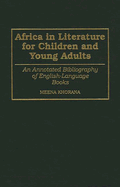 Africa in Literature for Children and Young Adults: An Annotated Bibliography of English-Language Books