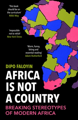 Africa Is Not A Country: Breaking Stereotypes of Modern Africa - Faloyin, Dipo