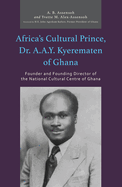 Africa? S Cultural Prince, Dr. a.a.Y. Kyerematen of Ghana