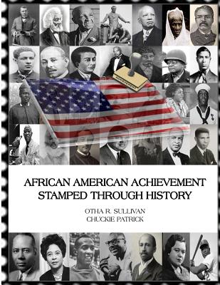 African American Achievement Stamped Through History - Patrick, Chuckie, and Sullivan, Otha Richard