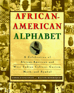 African-American Alphabet: A Celebration of African-American and West Indian Culture, Custom, Myth, and Symbol