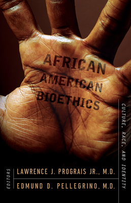 African American Bioethics: Culture, Race, and Identity - Prograis, Lawrence J, Jr. (Editor), and Pellegrino, Edmund D (Contributions by)