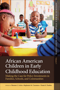 African American Children in Early Childhood Education: Making the Case for Policy Investments in Families, Schools, and Communities