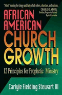 African American Church Growth: 12 Principles for Prophetic Ministry