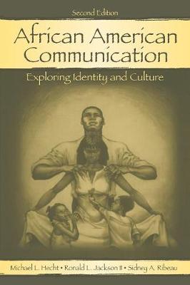 African American Communication: Examining the Complexities of Lived Experiences - Hecht, Michael L, Dr., Ph.D., and Jackson, Ronald L, and Ribeau, Sidney A
