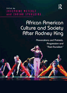 African American Culture and Society After Rodney King: Provocations and Protests, Progression and 'Post-Racialism'