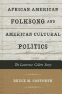 African American Folksong and American Cultural Politics: The Lawrence Gellert Story