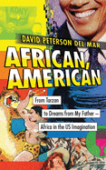 African, American: From Tarzan to Dreams from My Father - Africa in the US Imagination