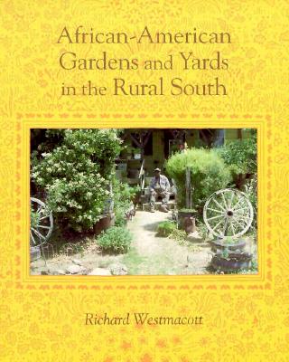 African-American Gardens: Yards in Rural South - Westmacott, Richard