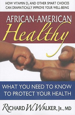 African-American Healthy: What You Need to Know to Protect Your Health - Walker Jr, Richard W, MD