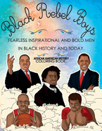 African American History Coloring Book: Black Rebel Boys - Fearless Inspirational and Bold Men in Black History and Today