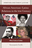 African American? "Latino Relations in the 21st Century: When Cultures Collide