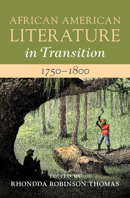 African American Literature in Transition, 1750-1800 - Thomas, Rhondda Robinson (Editor)