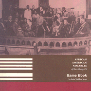 African American Notables of Harrisburg, PA: Game Book